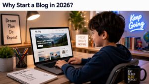 Why Start A Blog in 2026 How to Start A Blog In 2026