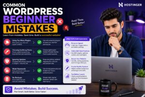 Common mistakes beginners make while getting started with WORDPRESS on HOSTINGER including plugins backups and security